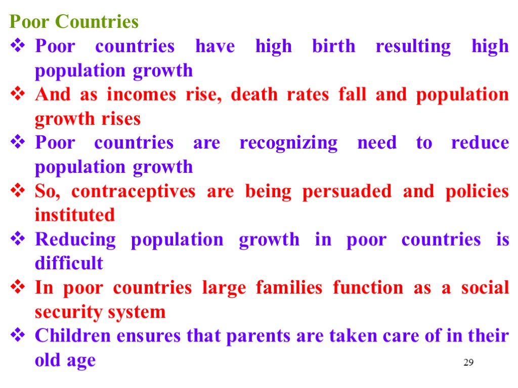 29 Poor Countries Poor countries have high birth resulting high population growth And as